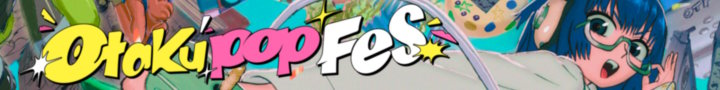 Otaku Pop Fes 2026 Otaku Pop Fes 2026